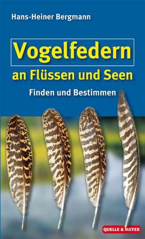 Vogelfedern an Flüssen und Seen de Hans-Heiner Bergmann