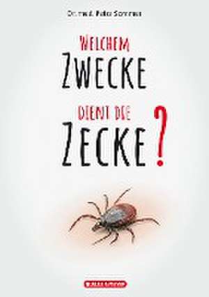 Welchem Zwecke dient die Zecke? de Petra Sommer