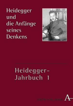 Heidegger und die Anfänge seines Denkens de Alfred Denker