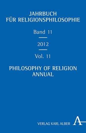 Jahrbuch Religionsphilosophie Band 11 - Philosophy of Religion Annual Volume 11 2012 de Markus Enders