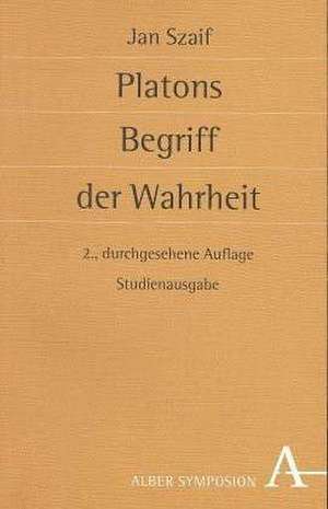 Platons Begriff der Wahrheit de Jan Szaif