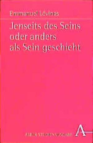 Jenseits des Seins oder anders als Sein geschieht de Emmanuel Levinas