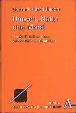 Umwelt, Natur und Moral de Gertrude Hirsch Hadorn