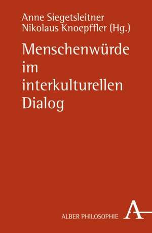 Menschenwürde im interkulturellen Dialog de Anne Siegetsleitner