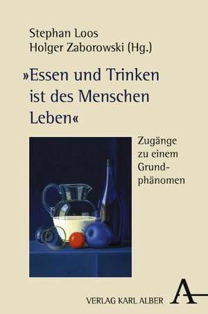 Essen und Trinken ist des Menschen Leben de Stephan Loos