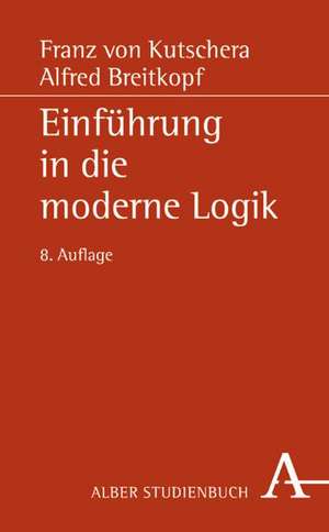 Einführung in die moderne Logik de Franz von Kutschera