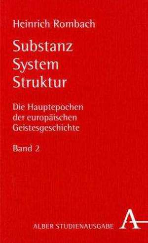 Die Hauptepochen der europäischen Geistesgeschichte Band 2. Substanz, System, Struktur de Heinrich Rombach