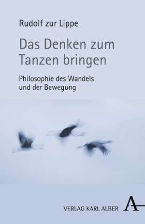 Das Denken zum Tanzen bringen de Rudolf zur Lippe