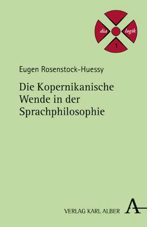 Die Kopernikanische Wende in der Sprachphilosophie de Eugen Rosenstock-Huessy