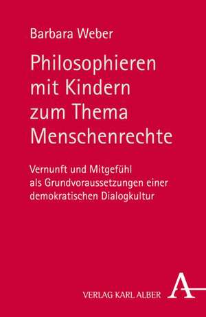 Philosophieren mit Kindern zum Thema Menschenrechte de Barbara Weber