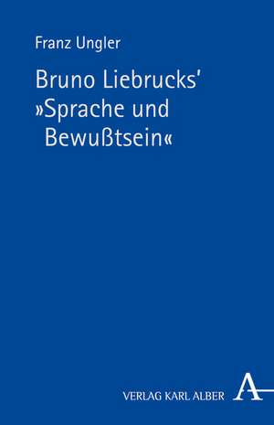 Bruno Liebrucks: Sprache und Bewusstsein de Franz Ungler