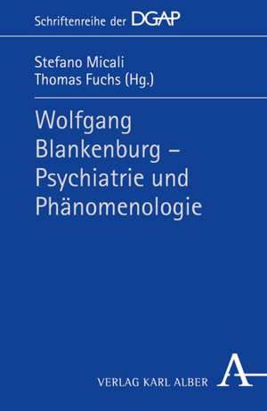 Wolfgang Blankenburg - Psychiatrie und Phänomenologie de Stefano Micali