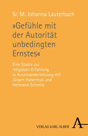 "Gefühle mit der Autorität unbedingten Ernstes" de Sr. M. Johanna Lauterbach