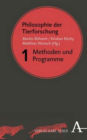 Philosophie der Tierforschung Band 1: Methoden und Programme de Martin Böhnert