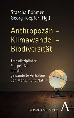 Anthropozän - Klimawandel - Biodiversität de Stascha Rohmer