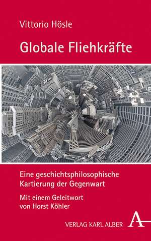 Globale Fliehkräfte de Vittorio Hösle