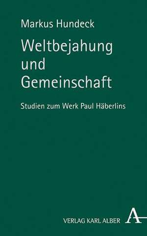 Weltbejahung und Gemeinschaft de Markus Hundeck