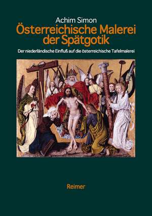 Österreichische Tafelmalerei der Spätgotik de Achim Simon