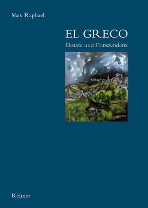 El Greco - Ekstase und Transzendenz de Max Raphael