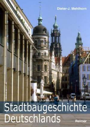 Stadtbaugeschichte Deutschlands de Dieter J. Mehlhorn