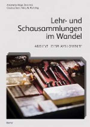 Lehr- und Schausammlungen im Wandel de Claudius Stein