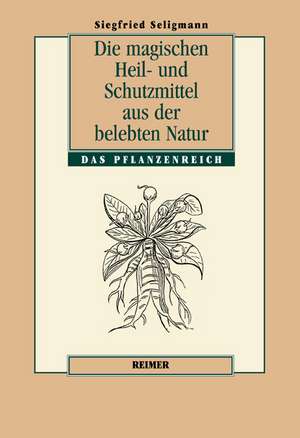 Die magischen Heil- und Schutzmittel aus der belebten Natur de Siegfried Seligmann