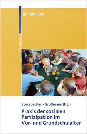 Praxis der sozialen Partizipation im Vor-und Grundschulalter de Dietmar Sturzbecher