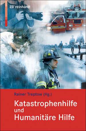 Katastrophenhilfe und Humanitäre Hilfe de Rainer Treptow