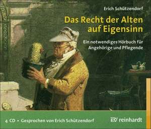 Das Recht der Alten auf Eigensinn de Erich Schützendorf