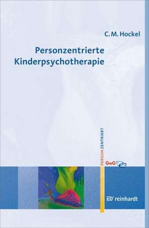 Personzentrierte Kinderpsychotherapie de Curd Michael Hockel