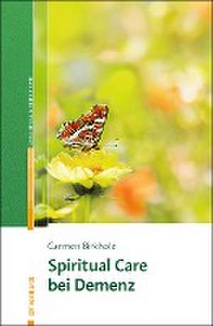 Spiritual Care bei Demenz de Carmen Birkholz