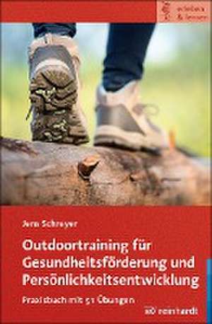 Outdoortraining für Gesundheitsförderung und Persönlichkeitsentwicklung de Jens Schreyer