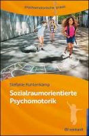 Sozialraumorientierte Psychomotorik de Stefanie Kuhlenkamp