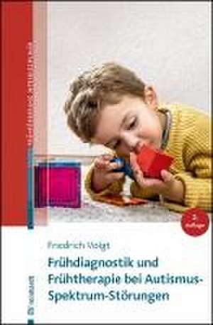 Frühdiagnostik und Frühtherapie bei Autismus-Spektrum-Störungen de Friedrich Voigt