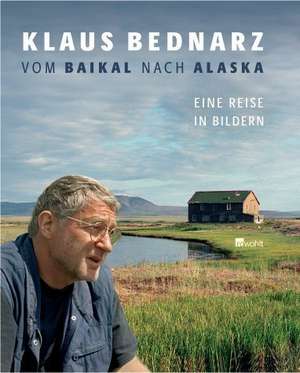 Vom Baikal nach Alaska de Klaus Bednarz