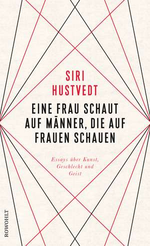 Eine Frau schaut auf Männer, die auf Frauen schauen de Siri Hustvedt