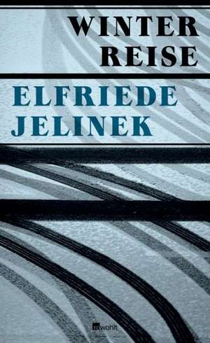 Winterreise de Elfriede Jelinek