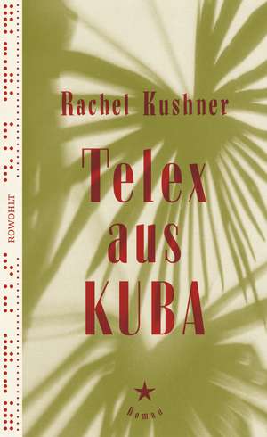 Telex aus Kuba de Rachel Kushner