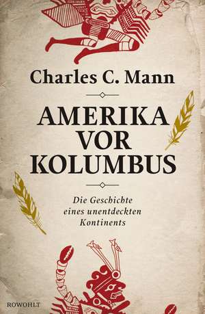 Amerika vor Kolumbus de Charles C. Mann