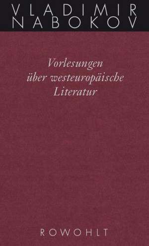 Gesammelte Werke. Band 18: Vorlesungen über westeuropäische Literatur de Vladimir Nabokov