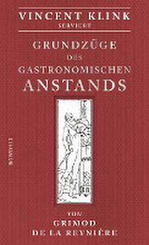 Grundzüge des gastronomischen Anstands de Alexandre Balthazar Laurent Grimod de la Reynière