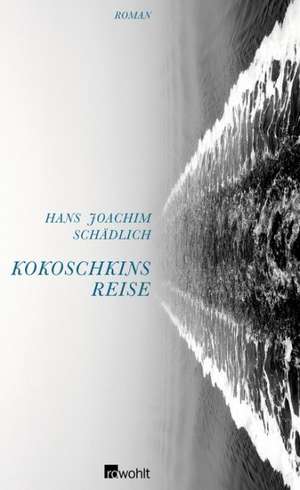 Kokoschkins Reise de Hans Joachim Schädlich