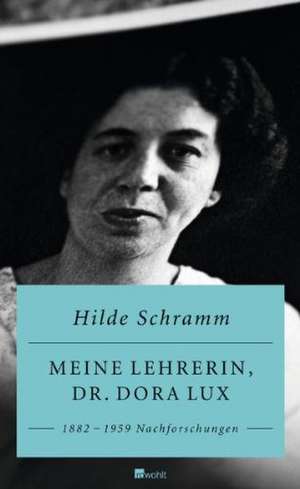 Meine Lehrerin, Dr. Dora Lux de Hilde Schramm