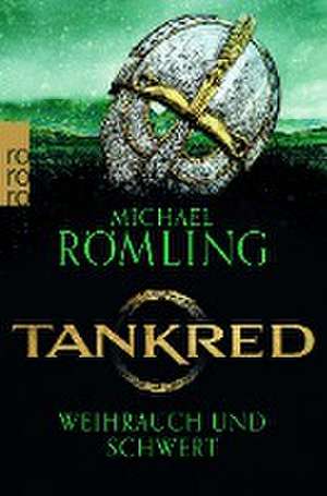 Tankred: Weihrauch und Schwert de Michael Römling