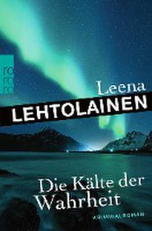 Die Kälte der Wahrheit de Leena Lehtolainen