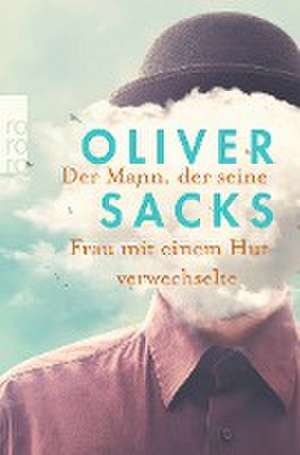 Der Mann, der seine Frau mit einem Hut verwechselte de Oliver Sacks