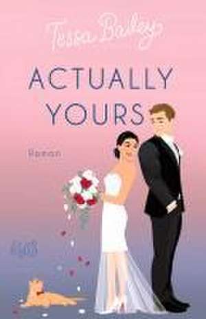 Actually Yours de Tessa Bailey