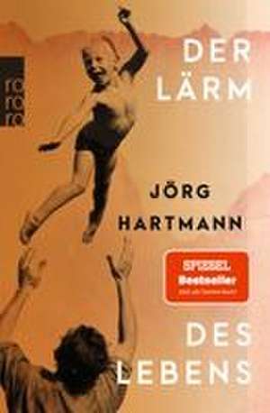 Der Lärm des Lebens de Jörg Hartmann