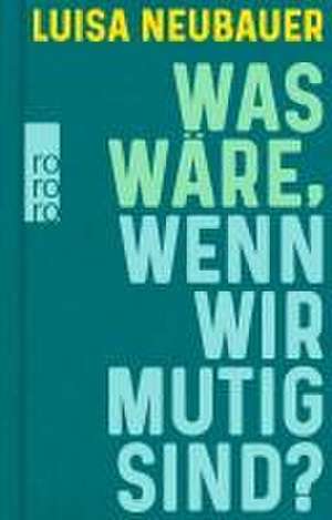 Was wäre, wenn wir mutig sind? de Luisa Neubauer