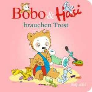 Bobo & Hasi brauchen Trost de Dorothée Böhlke